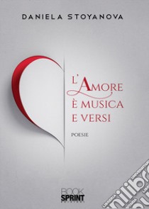 L'amore è musica e versi libro di Stoyanova Daniela