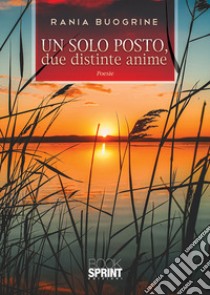 Un solo posto, due distinte anime libro di Buogrine Rania