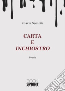 Carta e inchiostro libro di Spinelli Flavia