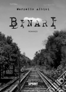 Binari libro di Albini Marcello