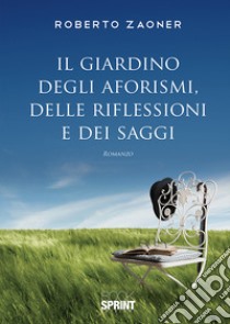 Il giardino degli aforismi, delle riflessioni e dei saggi libro di Zaoner Roberto