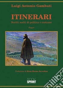 Itinerari. Scritti scelti di politica e costume libro di Gambuti Luigi Antonio