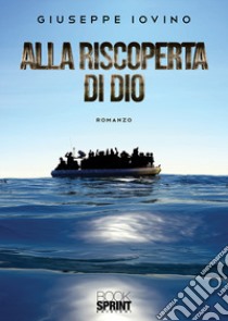 Alla riscoperta di Dio libro di Iovino Giuseppe