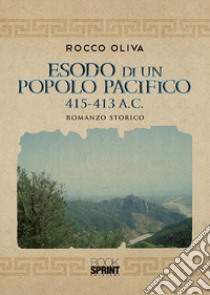 Esodo di un popolo pacifico 415-413 a.C. libro di Oliva Rocco