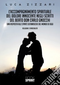 L'accompagnamento spirituale del dolore innocente negli scritti del beato don Carlo Gnocchi libro di Zizzari Luca