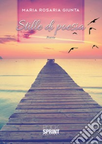 Stille di poesia libro di Giunta Maria Rosaria