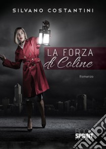 La forza di Coline libro di Costantini Silvano