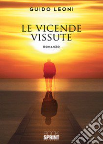 Le vicende vissute libro di Leoni Guido