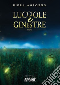 Lucciole e ginestre libro di Anfosso Piera