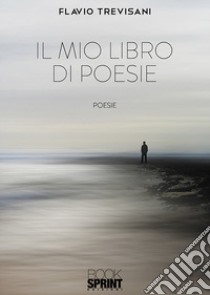 Il mio libro di poesie libro di Trevisani Flavio