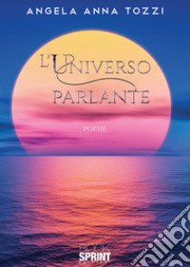 L'universo parlante libro di Tozzi Angela Anna