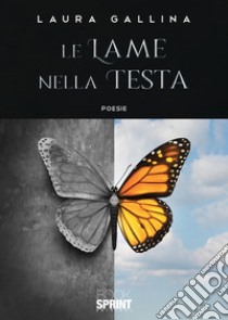 Le lame nella testa libro di Gallina Laura