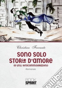 Sono solo storie d'amore libro di Ferrante Christian