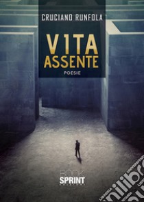 Vita assente libro di Runfola Cruciano