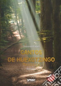 Cantos de Huexotzingo. Messico libro di Farace Domenico