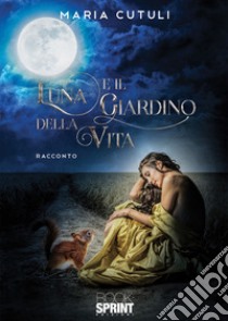 Luna e il giardino della vita libro di Cutuli Maria