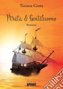 Pirata & gentiluomo libro di Costa Tiziana