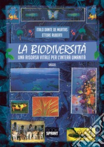 La biodiversità. Una risorsa vitale per l'intera umanità libro di De Murtas Italo Dante; Ruberti Ettore