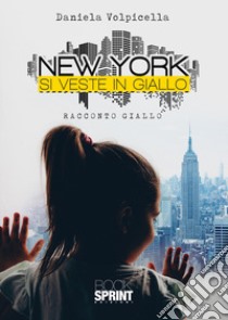 New York si veste in giallo libro di Volpicella Daniela