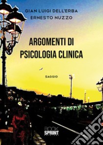 Argomenti di psicologia clinica libro di Dell'Erba Gian Luigi; Nuzzo Ernesto