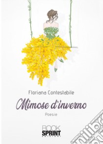 Mimose d'inverno libro di Contestabile Floriana