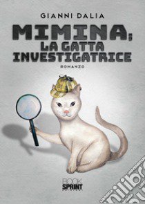 Mimina; la gatta investigatrice libro di Dalia Gianni