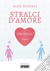 Stralci d'amore libro di Besozzi Aldo