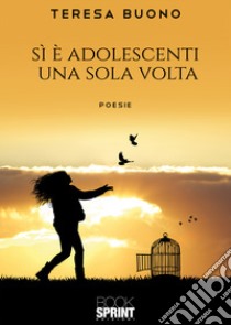 Si è adolescenti una sola volta libro di Buono Teresa