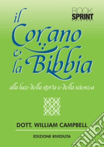 Il Corano e la Bibbia alla luce della storia e della scienza libro di Campbell William