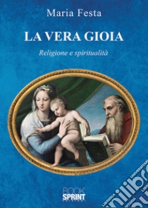 La vera gioia libro di Festa Maria