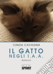 Il gatto negli I.A.A. libro di Cavagna Cinzia