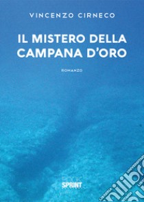 Il mistero della campana d'oro libro di Cirneco Vincenzo