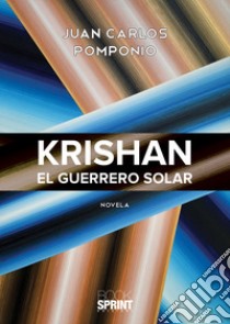 Krishan. El guerrero solar libro di Pomponio Juan Carlos