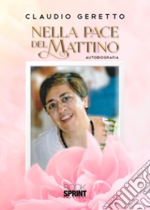 Nella pace del mattino libro di Geretto Claudio