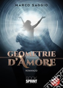 Geometrie d'amore libro di Saggio Marco