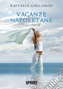 Vacanze napoletane libro di Gagliardi Raffaele