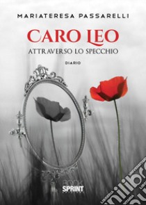 Caro Leo. Attraverso lo specchio libro di Passarelli Mariateresa