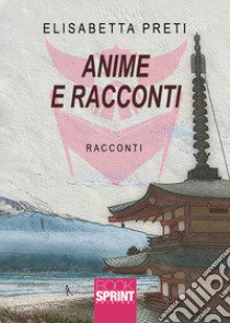 Anime e racconti libro di Preti Elisabetta