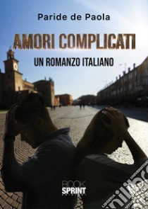 Amori complicati libro di De Paola Paride