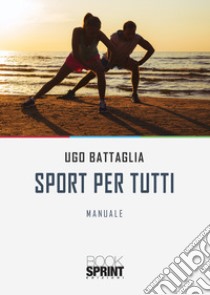 Sport per tutti libro di Battaglia Ugo