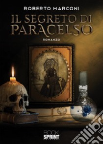 Il segreto di Paracelso libro di Marconi Roberto