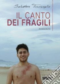 Il canto dei fragili libro di Trisciuoglio Salvatore