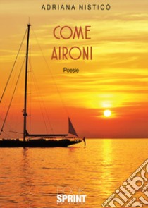 Come aironi libro di Nisticò Adriana