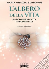 L'albero della vita libro di Schiavone Maria Grazia