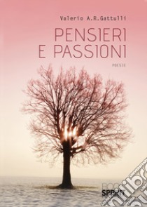 Pensieri e passioni libro di Gattulli Valerio A. R.