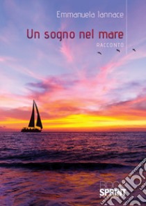 Un sogno nel mare libro di Iannace Emmanuela