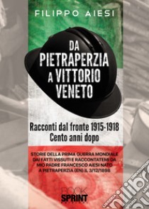 Da Pietraperzia a Vittorio Veneto. Racconti dal fronte 1915-1918 libro di Aiesi Filippo