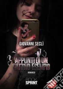 Appunti di un cattivo esempio libro di Seclì Giovanni