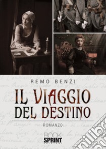 Il viaggio del destino libro di Benzi Remo