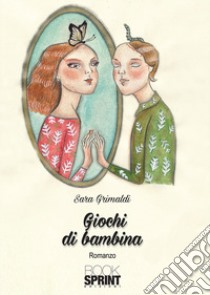 Giochi di bambina libro di Grimaldi Sara